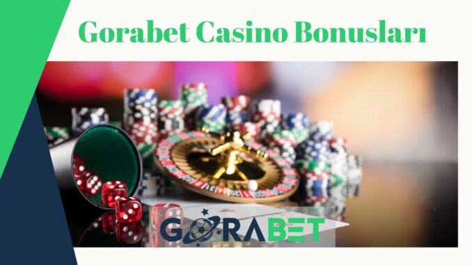 Gorabet Casino Bonusları